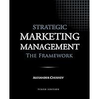 Strategic Marketing Management - The Framework, 10th Edition Strategic Marketing Management - The Framework, 10th Edition Paperback Kindle Hardcover