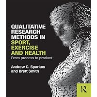Qualitative Research Methods in Sport, Exercise and Health: From Process to Product Qualitative Research Methods in Sport, Exercise and Health: From Process to Product Kindle Hardcover Paperback
