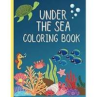 Under the Sea Coloring Book: Coloring pages with Sea Creatures for preschool children ages 3-5 Under the Sea Coloring Book: Coloring pages with Sea Creatures for preschool children ages 3-5 Paperback