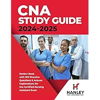 CNA Study Guide 2024-2025: Review Book with 300 Practice Questions & Answer Explanations for the Certified Nursing Assistant Exam CNA Study Guide 2024-2025: Review Book with 300 Practice Questions & Answer Explanations for the Certified Nursing Assistant Exam Paperback Kindle Hardcover Spiral-bound