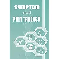 Symptom and pain tracker: A Daily Health Log Book and Food Journal Symptom and pain tracker: A Daily Health Log Book and Food Journal Paperback Hardcover