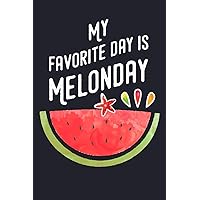My Favorite Day Is Melonday: Fruit and Watermelon Smoothie Recipes Lined Lournal