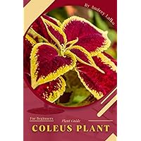 Coleus Plant: Plant Guide Coleus Plant: Plant Guide Paperback Kindle