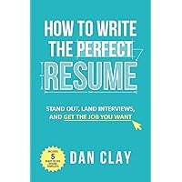 How to Write the Perfect Resume: Stand Out, Land Interviews, and Get the Job You Want How to Write the Perfect Resume: Stand Out, Land Interviews, and Get the Job You Want Paperback Kindle Audible Audiobook