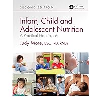 Infant, Child and Adolescent Nutrition: A Practical Handbook Infant, Child and Adolescent Nutrition: A Practical Handbook Kindle Hardcover Paperback