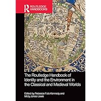 The Routledge Handbook of Identity and the Environment in the Classical and Medieval Worlds The Routledge Handbook of Identity and the Environment in the Classical and Medieval Worlds Kindle Hardcover Paperback