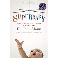 SuperBaby: 12 Ways to Give Your Child a Head Start in the First 3 Years SuperBaby: 12 Ways to Give Your Child a Head Start in the First 3 Years Paperback Kindle Hardcover