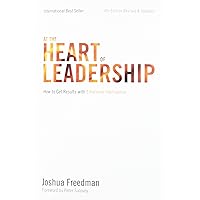 At the Heart of Leadership: How To Get Results with Emotional Intelligence (4th Edition, Revised & Updated) At the Heart of Leadership: How To Get Results with Emotional Intelligence (4th Edition, Revised & Updated) Paperback Kindle