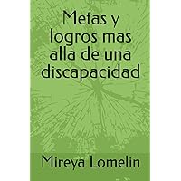 Metas y logros mas alla de una discapacidad (Spanish Edition) Metas y logros mas alla de una discapacidad (Spanish Edition) Kindle Paperback