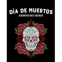 Libro da colorare del giorno della morte, Dia de Muertos: 40 teschi di zucchero ispirati messicani (Italian Edition)