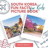 South Korea Fun Facts Picture Book for Kids: An Educational Country City Travel Photography Photobook About History, Destination Places and Everything You Need to Know for Children. South Korea Fun Facts Picture Book for Kids: An Educational Country City Travel Photography Photobook About History, Destination Places and Everything You Need to Know for Children. Paperback Kindle