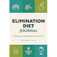 Elimination Diet Journal: 60-Day Symptom and Food Reintroduction Tracker Elimination Diet Journal: 60-Day Symptom and Food Reintroduction Tracker Paperback