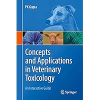 Concepts and Applications in Veterinary Toxicology: An Interactive Guide Concepts and Applications in Veterinary Toxicology: An Interactive Guide Kindle Hardcover Paperback
