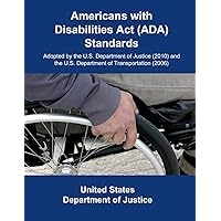 Americans with Disabilities Act (ADA) Standards: Adopted by the U.S. Department of Justice (2010) and the U.S. Department of Transportation (2006) Americans with Disabilities Act (ADA) Standards: Adopted by the U.S. Department of Justice (2010) and the U.S. Department of Transportation (2006) Paperback Kindle Hardcover