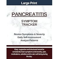 Large Print - Pancreatitis Symptom Tracker: Track Symptom Severity, Pain, Medications, Activities, Meals and Concerns