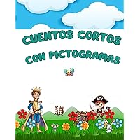 CUENTOS CORTOS CON PICTOGRAMAS (Spanish Edition)