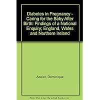 Diabetes in Pregnancy - Caring for the Baby After Birth Diabetes in Pregnancy - Caring for the Baby After Birth Paperback