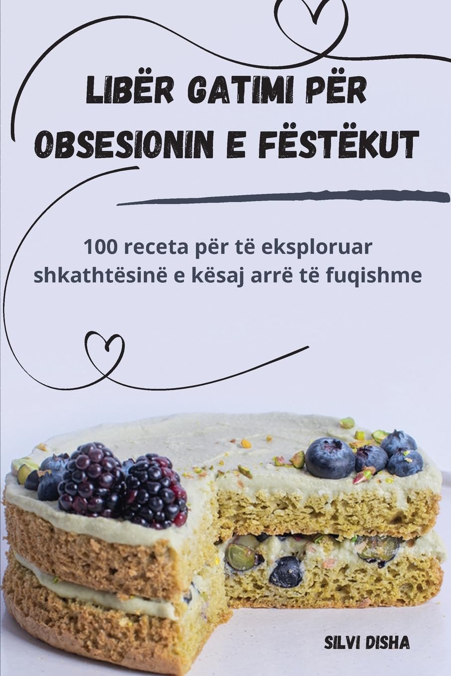 Libër gatimi për obsesionin e fëstëkut (Albanian Edition)