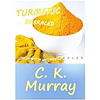 Turmeric Embraced - The Secrets of Nature's Healer Turmeric Embraced - The Secrets of Nature's Healer Kindle Audible Audiobook