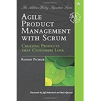 Agile Product Management with Scrum: Creating Products that Customers Love (Addison-Wesley Signature Series (Cohn)) Agile Product Management with Scrum: Creating Products that Customers Love (Addison-Wesley Signature Series (Cohn)) Paperback