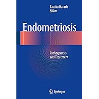 Endometriosis: Pathogenesis and Treatment Endometriosis: Pathogenesis and Treatment Kindle Hardcover Paperback