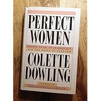 Perfect Women: Hidden Fears of Inadequacy and the Drive to Perform Perfect Women: Hidden Fears of Inadequacy and the Drive to Perform Hardcover Paperback Mass Market Paperback