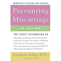 Preventing Miscarriage: The Good News Preventing Miscarriage: The Good News Paperback Kindle Hardcover