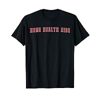 Home Health Aide T-Shirt