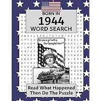 Born in 1944 Word Search: USA and World Illustrated news from every month of 1944 and matching wordsearches. A Birthday Gift Book For Men And Women (Born In the USA Wordsearch)