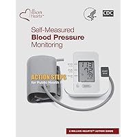 Self-Measured Blood Pressure Monitoring: Action Steps for Public Health Practitioners Self-Measured Blood Pressure Monitoring: Action Steps for Public Health Practitioners Paperback