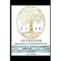 Life Investor: Exploring Personal and Financial Growth Life Investor: Exploring Personal and Financial Growth Kindle Paperback