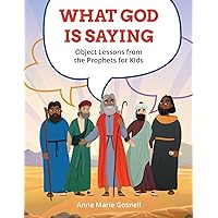 What God Is Saying: Object Lessons from the Prophets for Kids (Bible Object Lessons for Kids)