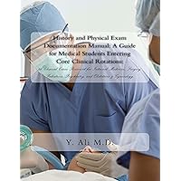 History and Physical Exam Documentation Manual: A Guide for Medical Students Entering Core Clinical Rotations:: 26 Clinical Cases Reviewed for ... Psychiatry, and Obstetrics & Gynecology. History and Physical Exam Documentation Manual: A Guide for Medical Students Entering Core Clinical Rotations:: 26 Clinical Cases Reviewed for ... Psychiatry, and Obstetrics & Gynecology. Paperback