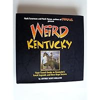 Weird Kentucky: Your Travel Guide to Kentucky's Local Legends and Best Kept Secrets (Volume 4) Weird Kentucky: Your Travel Guide to Kentucky's Local Legends and Best Kept Secrets (Volume 4) Hardcover
