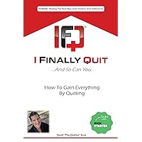I Finally Quit...And So Can You: How to Gain Everything by Quitting I Finally Quit...And So Can You: How to Gain Everything by Quitting Paperback Kindle Audible Audiobook