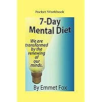 The 7-Day Mental Diet Pocket Workbook: Or How We Are Transformed By The Renewing Of Our Minds The 7-Day Mental Diet Pocket Workbook: Or How We Are Transformed By The Renewing Of Our Minds Paperback