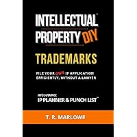 Intellectual Property DIY Trademarks: File Your Own IP Application Efficiently, Without A Lawyer Intellectual Property DIY Trademarks: File Your Own IP Application Efficiently, Without A Lawyer Paperback Hardcover