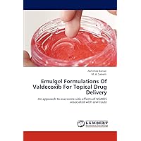 Emulgel Formulations Of Valdecoxib For Topical Drug Delivery: An approach to overcome side effects of NSAIDS associated with oral route Emulgel Formulations Of Valdecoxib For Topical Drug Delivery: An approach to overcome side effects of NSAIDS associated with oral route Paperback