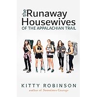 The Runaway Housewives of the Appalachian Trail The Runaway Housewives of the Appalachian Trail Paperback