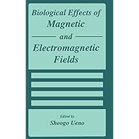 Biological Effects of Magnetic and Electromagnetic Fields (Advances in Experimental Medicine & Biology (Springer)) Biological Effects of Magnetic and Electromagnetic Fields (Advances in Experimental Medicine & Biology (Springer)) Hardcover Paperback