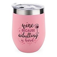 Wine Because Adulting Is Hard Wine Tumbler Wine Quotes Coffee Mug 12 oz Stainless Steel Stemless Wine Glass Christmas Valentine Gift for Women Wine Cups with Lids for Coffee Wine Cocktails Champaign