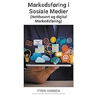 Markedsføring i Sosiale Medier (Nettbasert og Digital Markedsføring) (Norwegian Edition)