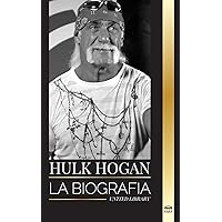 Hulk Hogan: La biografía del luchador profesional de Hollywood en el ring y su vida fuera de la manía (Atletas) (Spanish Edition) Hulk Hogan: La biografía del luchador profesional de Hollywood en el ring y su vida fuera de la manía (Atletas) (Spanish Edition) Paperback