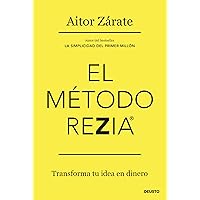 El método REZIA: Transforma tu idea en dinero (Deusto) (Spanish Edition) El método REZIA: Transforma tu idea en dinero (Deusto) (Spanish Edition) Kindle Paperback