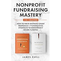 Nonprofit Fundraising Mastery 2-in-1 Collection: How to Write Winning Grant Proposals + 7 Fundraising Strategies to Consistently Secure Funding Nonprofit Fundraising Mastery 2-in-1 Collection: How to Write Winning Grant Proposals + 7 Fundraising Strategies to Consistently Secure Funding Audible Audiobook Paperback Kindle Hardcover