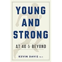 Young and Strong at 40 and Beyond Young and Strong at 40 and Beyond Paperback