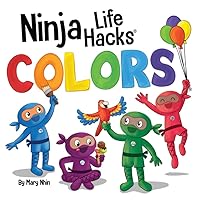 Ninja Life Hacks COLORS: Perfect Children's Book for Babies, Toddlers, Preschool About Colors (Little Ninja Life Hacks)