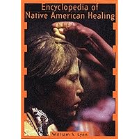 Encyclopedia of Native American Healing (Healing Arts) Encyclopedia of Native American Healing (Healing Arts) Paperback Hardcover