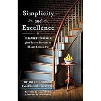 Simplicity and Excellence: Elizabeth Kremer from Beaten Biscuits to Shaker Lemon Pie Simplicity and Excellence: Elizabeth Kremer from Beaten Biscuits to Shaker Lemon Pie Paperback Kindle Hardcover