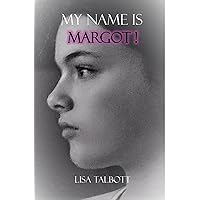 My Name is Margot! My Name is Margot! Kindle Paperback